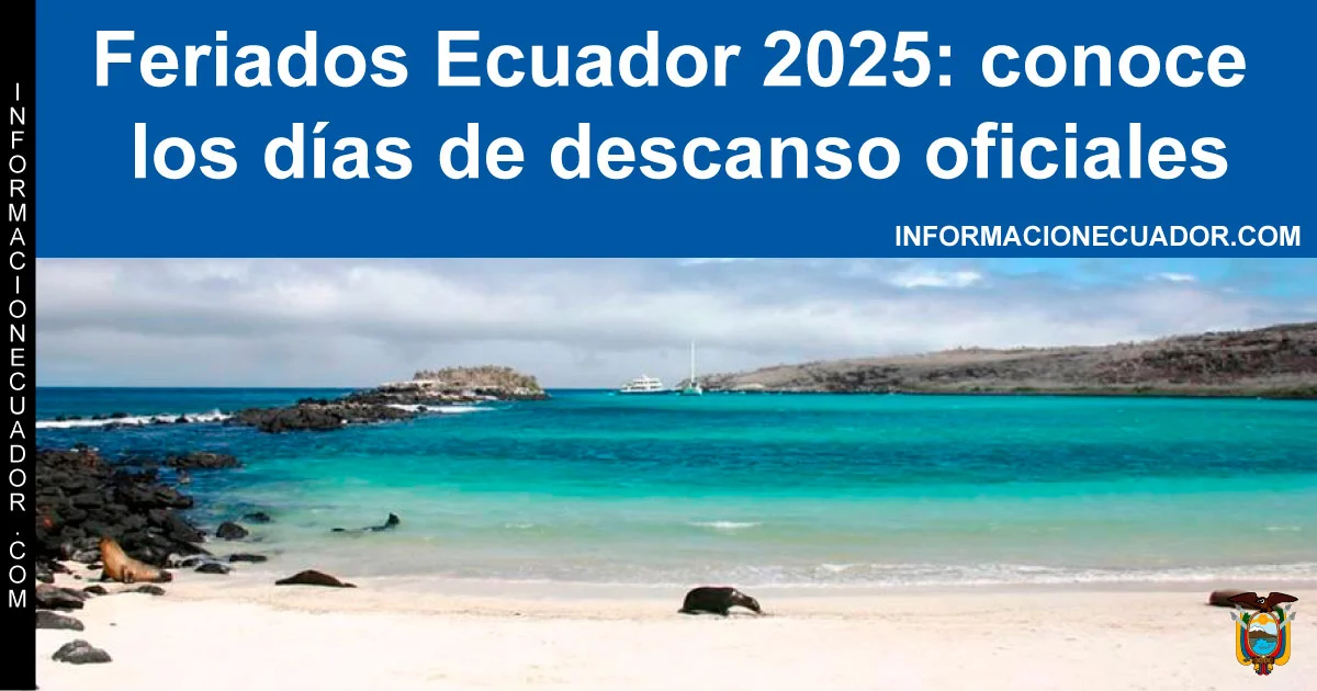 Feriados Ecuador 2025: conoce los días de descanso oficiales